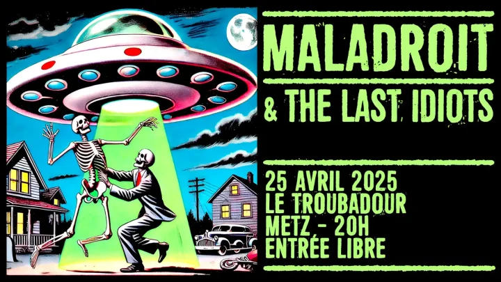 affiche du concert de Maladroit et The Last Idiots au café le troubadour de Metz. Deux squelettes se font enlever par une soucoupe volante.